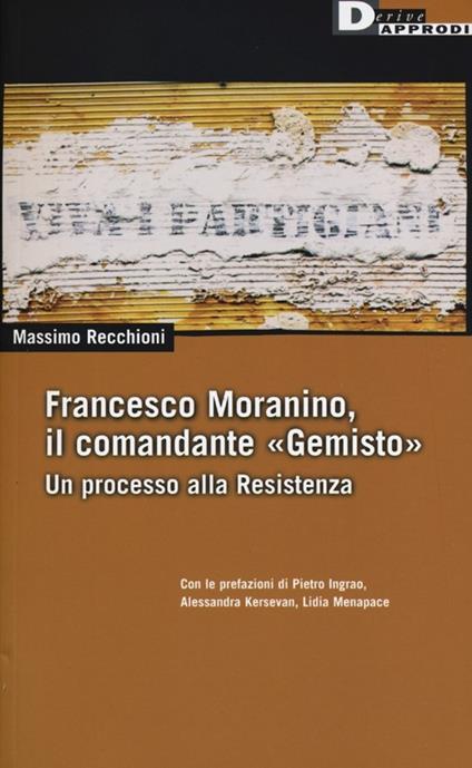 Francesco Moranino, il comandante «Gemisto». Un processo alla Resistenza - Massimo Recchioni - copertina