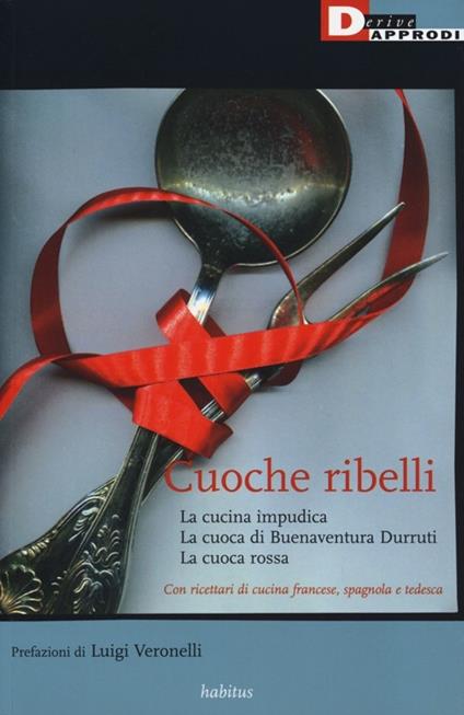 Cuoche ribelli: La cucina impudica-La cuoca di Buenaventura Durruti-La cuoca rossa - Anonimo - copertina