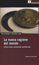 La nuova ragione del mondo. Critica della razionalità neoliberista