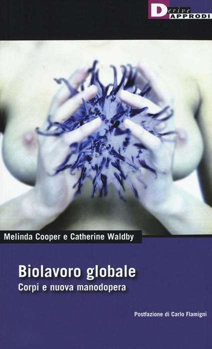 Biolavoro globale. Corpi e nuova manodopera - Melinda Cooper,Catherine Waldby - copertina