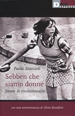 Sebben che siamo donne. Storie di rivoluzionarie