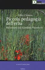 Piccola pedagogia dell'erba. Riflessioni sul giardino planetario