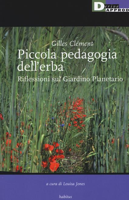 Piccola pedagogia dell'erba. Riflessioni sul giardino planetario - Gilles Clément - copertina