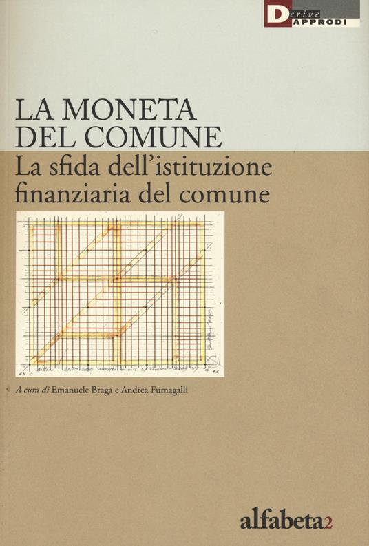 La moneta del comune. La sfida dell'istituzione finanziaria del comune - copertina
