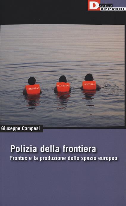 Polizia della frontiera. Frontex e la produzione dello spazio europeo - Giuseppe Campesi - copertina