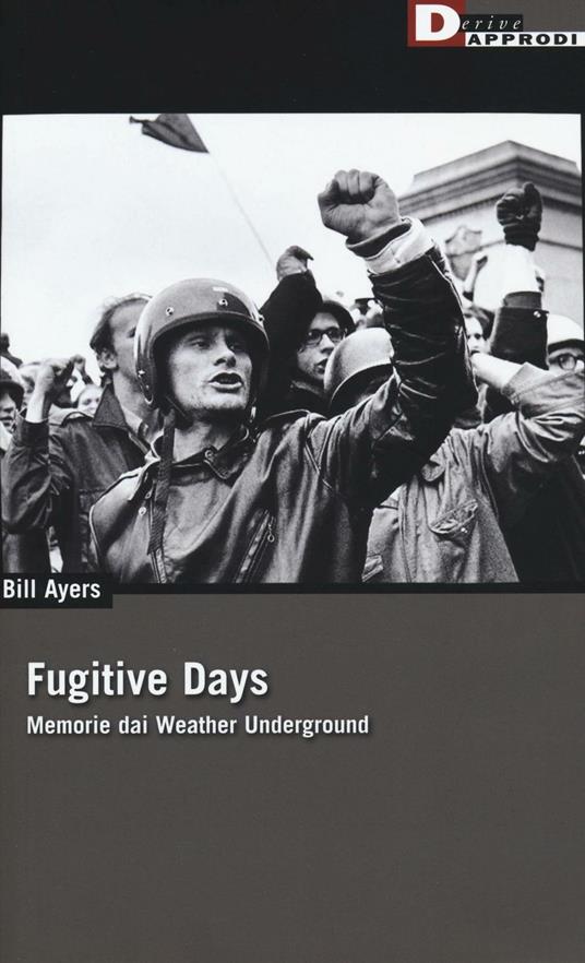 Fugitive days. Memorie dai Weather Underground