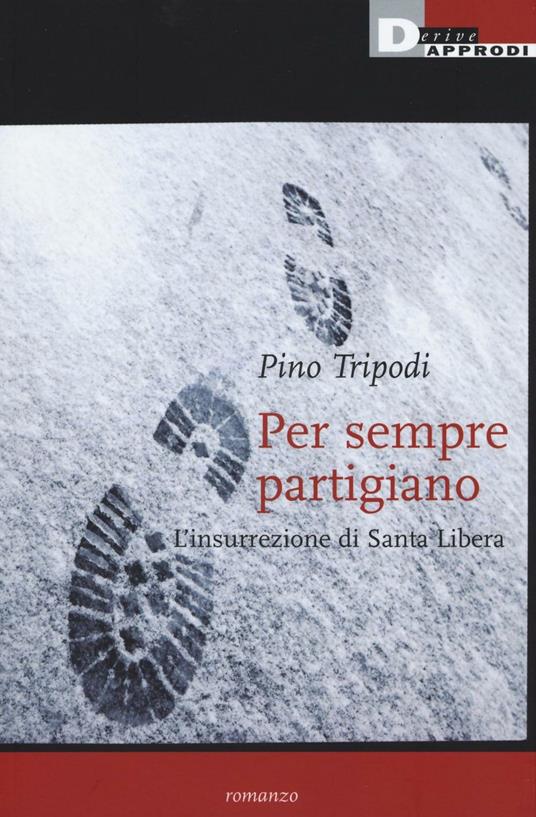 Per sempre partigiano. L'insurrezione di Santa Libera - Pino Tripodi - copertina