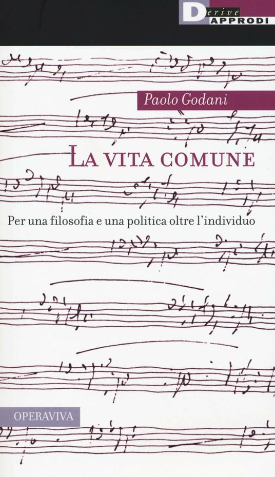 La vita comune. Per una filosofia e una politica oltre l'individuo - Paolo Godani - copertina