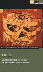 Esclusi. La globalizzazione neoliberista del colonialismo di insediamento