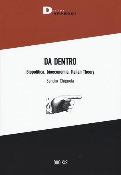 Da dentro. Biopolitica, bioeconomia, Italian Theory - Sandro Chignola - copertina