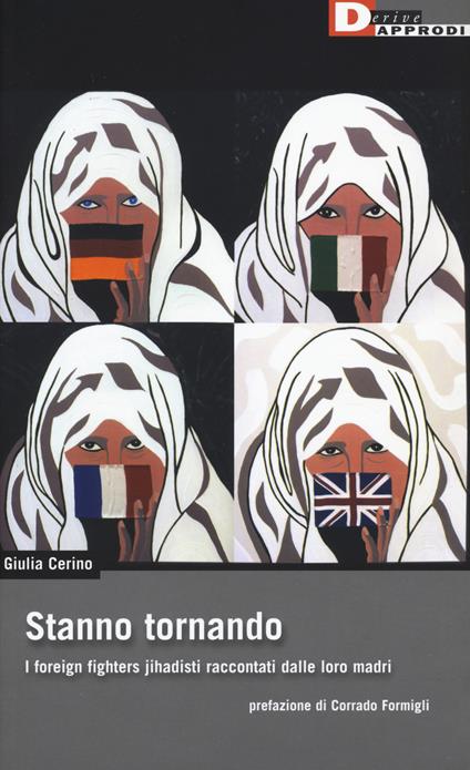 Stanno tornando. I foreign fighters jihadisti raccontati dalle loro madri - Giulia Cerino - copertina