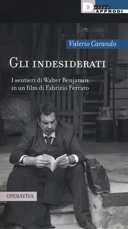 Gli indesiderati. I sentieri di Walter Benjamin in un film di Fabrizio Ferraro - Valerio Carando - copertina