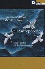 Nell'antropocene. Etica e politica alla fine di un mondo