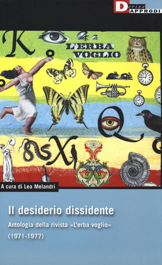 Il desiderio dissidente. Antologia della rivista «L'Erba voglio» (1971-1977) - copertina