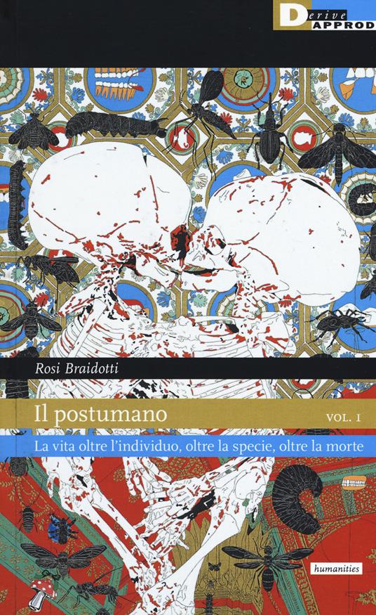 Il postumano. Vol. 1: La vita oltre l'individuo, oltre la specie, oltre la morte - Rosi Braidotti - copertina