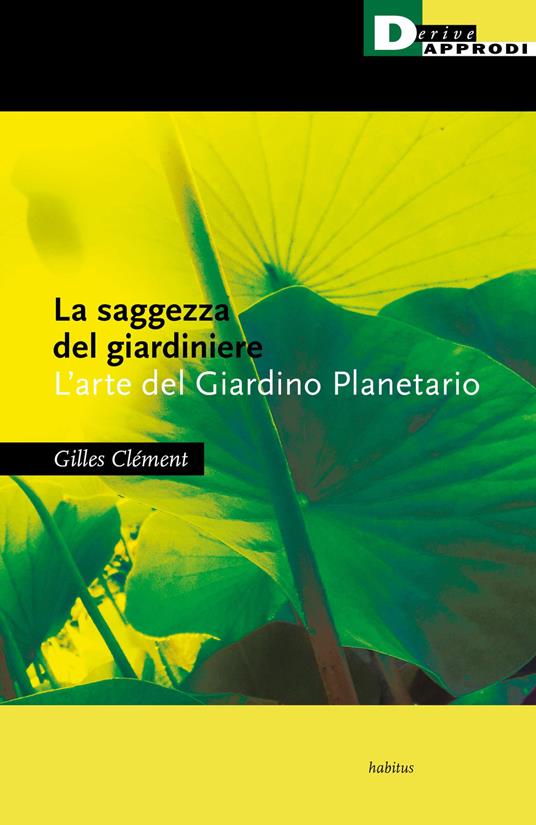 La saggezza del giardiniere. L'arte del giardino planetario - Gilles Clément - copertina