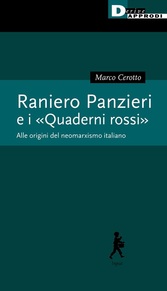 Raniero Panzieri e «I quaderni rossi». Alle radici del neomarxismo italiano - Marco Cerotto - copertina