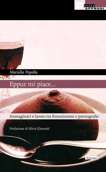 Eppur mi piace… Immaginari e lavoro tra femminismi e pornografie - Mariella Popolla - copertina