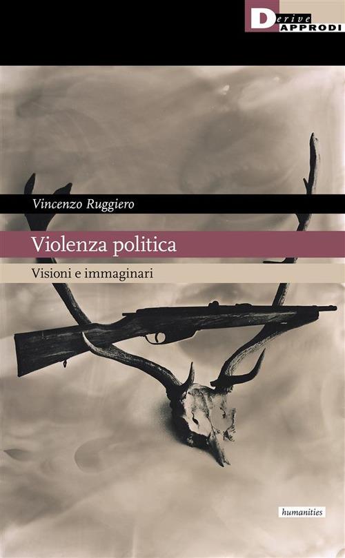 Violenza politica. Visioni e immaginario - Vincenzo Ruggiero - ebook