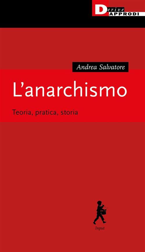 L' anarchismo. Teoria, pratica, storia - Andrea Salvatore - ebook