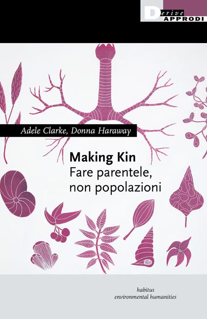 Making Kin. Fare parentele, non popolazioni - Adele Clarke,Donna J. Haraway - copertina
