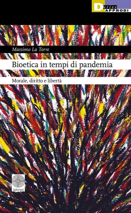 Bioetica in tempi di pandemia. Morale, diritto e libertà - Massimo La Torre - copertina