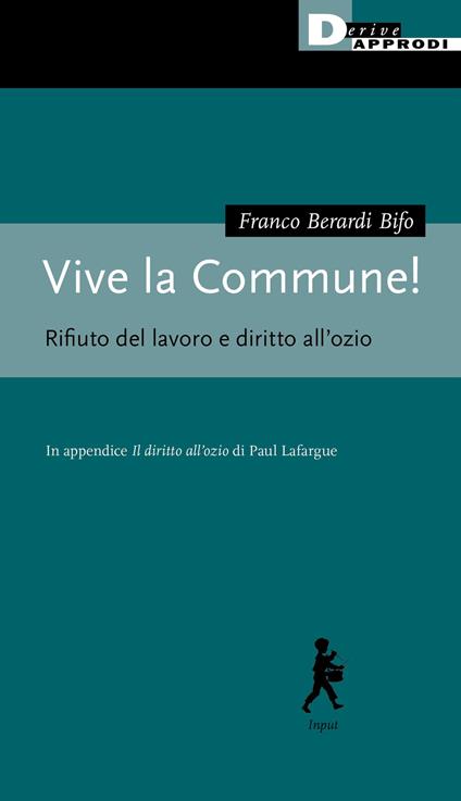 Vive la Commune! Rifiuti del lavoro e diritto all'ozio - Franco «Bifo» Berardi - copertina