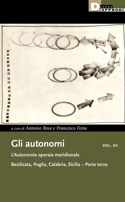 Gli autonomi. Vol. 12/3: L' autonomia operaia meridionale. Basilicata, Puglia, Calabria, Sicilia - copertina