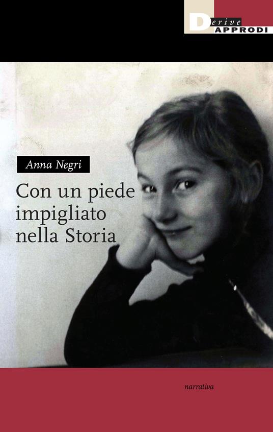 Con un piede impigliato nella storia - Anna Negri - copertina