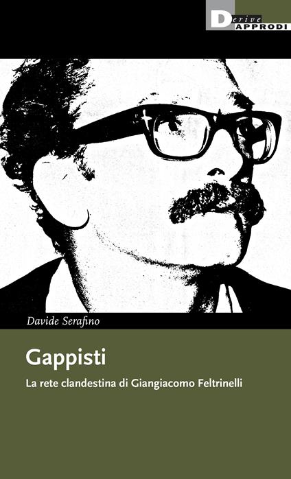 Gappisti. La rete clandestina di Giangiacomo Feltrinelli - Davide Serafino - copertina