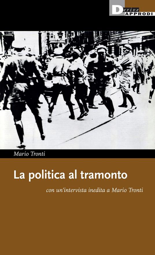 La politica al tramonto con un'intervista inedita a Mario Tronti - Mario Tronti - copertina