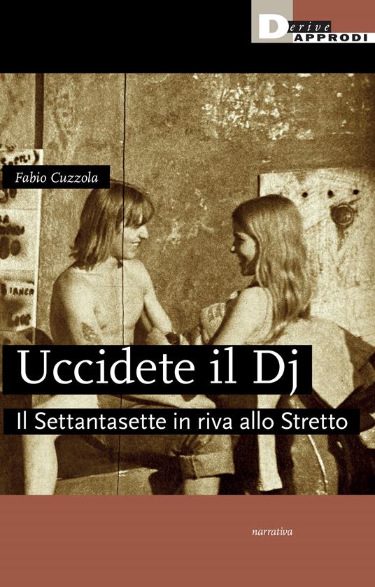 Uccidete il dj. Il Settantasette in riva allo Stretto - Fabio Cuzzola - copertina