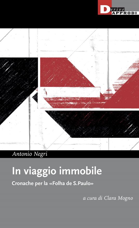 In viaggio immobile. Cronache per la «Folha de S.Paulo» - Antonio Negri - copertina