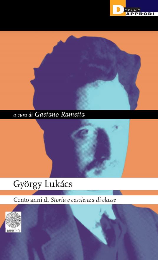 György Lukács. Cento anni di Storia e coscienza di classe - copertina