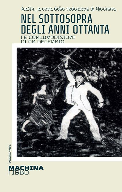 Nel sottosopra degli anni Ottanta. Le contraddizioni di un decennio - copertina