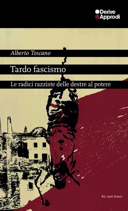 Tardo fascismo. Le radici razziste delle destre al potere - Alberto Toscano - copertina