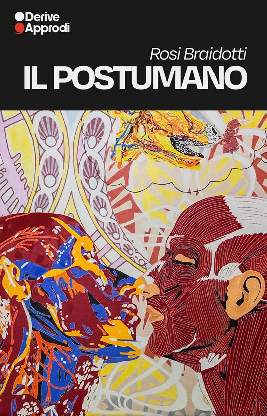 Il postumano: La vita oltre l'individuo, oltre la specie, oltre la morte-Saperi e soggettività-Femminismo. Vol. 1-3 - Rosi Braidotti - copertina