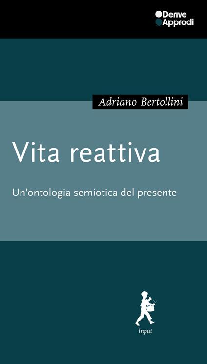 Vita reattiva. Un'ontologia semiotica del presente - Adriano Bertollini - copertina
