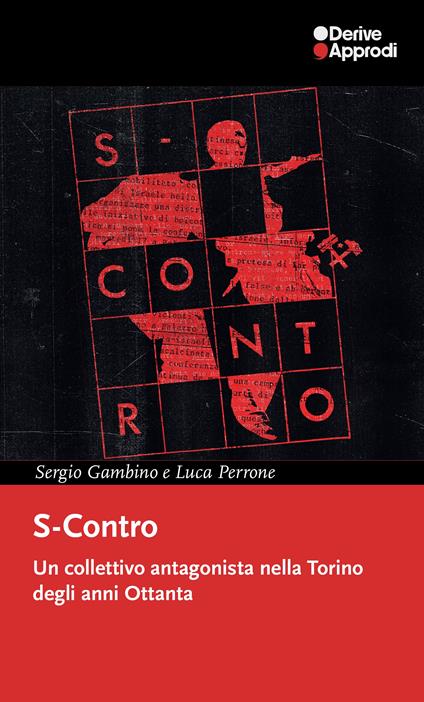 S-Contro. Un collettivo antagonista nella Torino degli anni Ottanta - Sergio Gambino,Luca Perrone - copertina