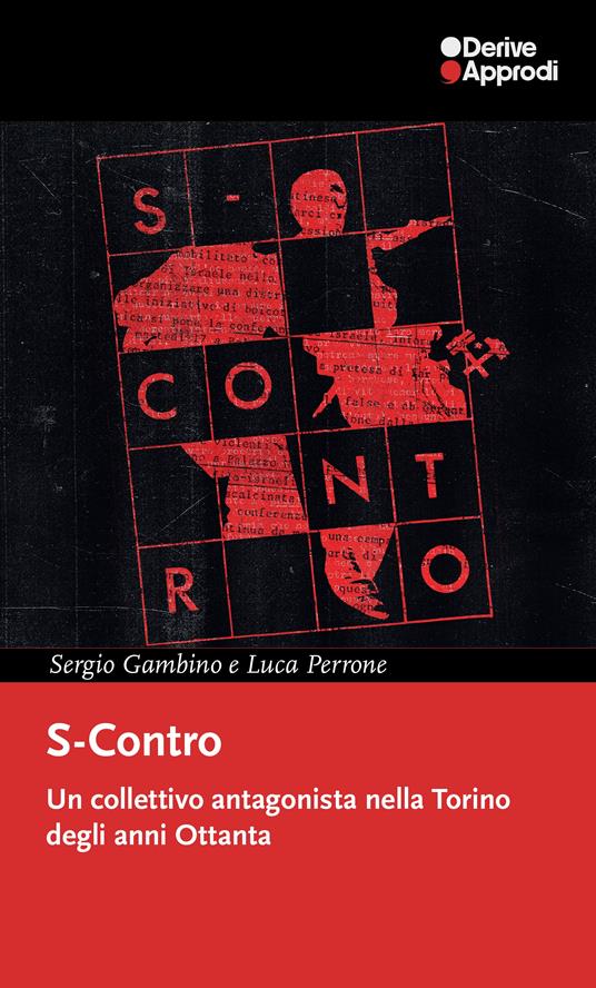 S-Contro. Un collettivo antagonista nella Torino degli anni Ottanta - Sergio Gambino,Luca Perrone - copertina