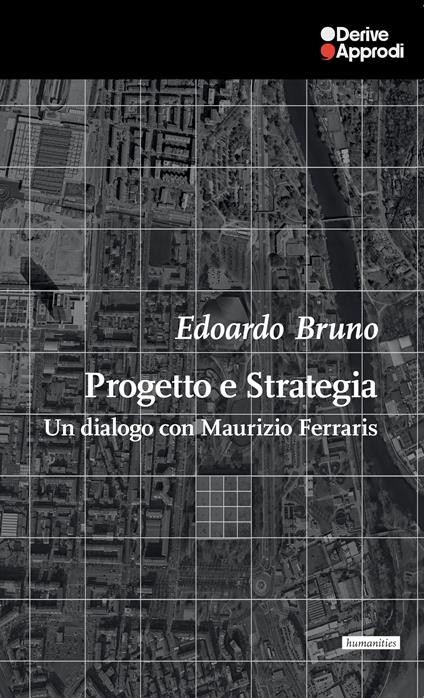 Progetto e Strategia. Un dialogo con Maurizio Ferraris - Edoardo Bruno - copertina