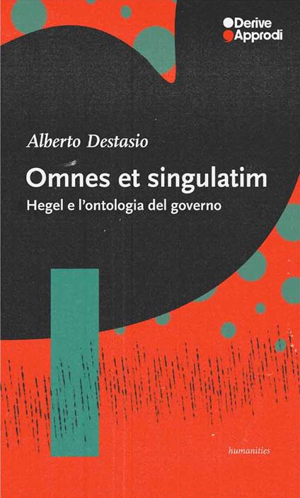 Omnes et singulatim. Hegel e l'ontologia del governo - Alberto Destasio - copertina