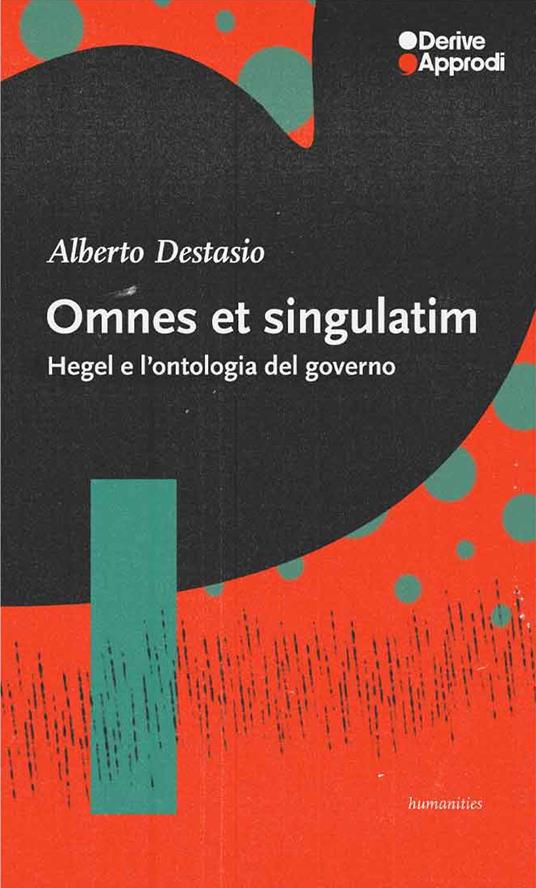 Omnes et singulatim. Hegel e l'ontologia del governo - Alberto Destasio - copertina