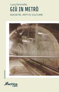 Giù in metrò. Società, arti e culture