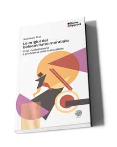 Le origini del bolscevismo mondiale. Crisi rivoluzionaria e problema della transizione