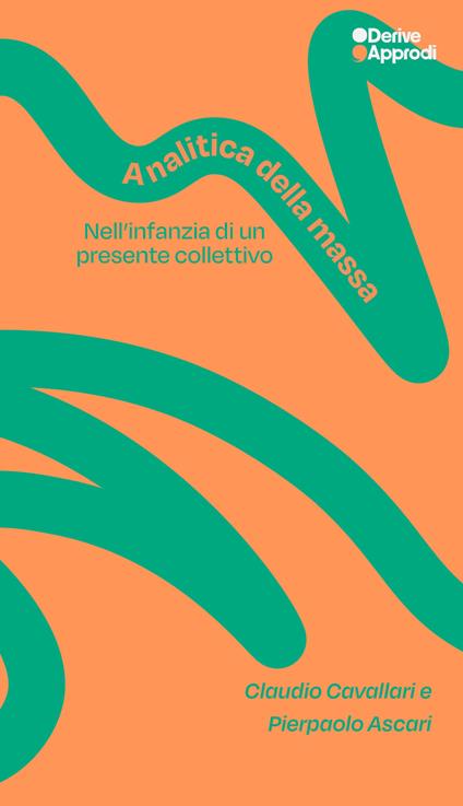 Analitica della massa. Nell'infanzia di un presente collettivo - Claudio Cavallari,Pierpaolo Ascari - copertina