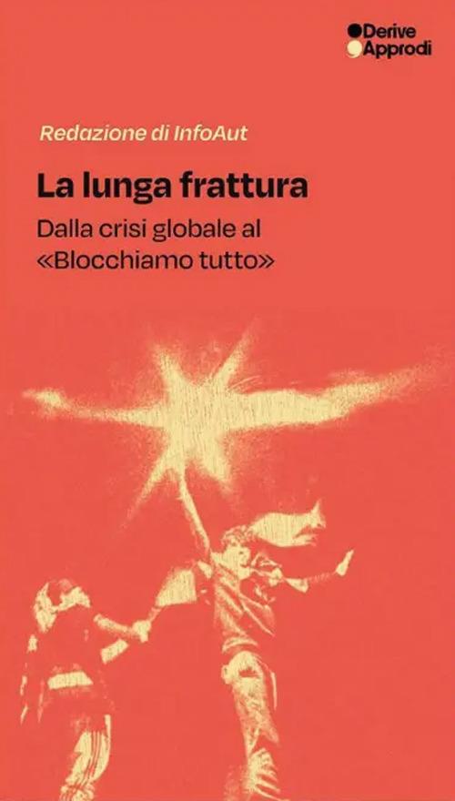 La lunga frattura. Dalla crisi globale al «Blocchiamo tutto» - Infoaut - copertina