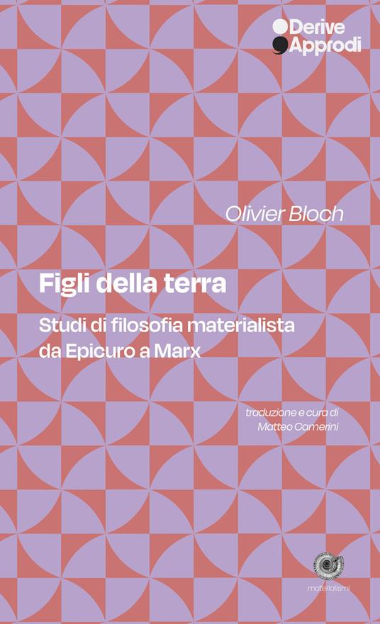 Figli della terra. Studi di filosofia materialista da Epicuro a Marx - Olivier Bloch - copertina