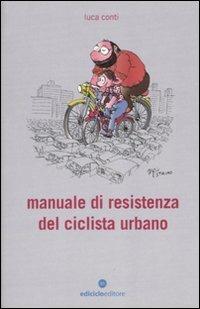 Manuale di resistenza del ciclista urbano - Luca Conti - copertina