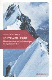 L' euforia delle cime. Piccole considerazioni sulla montagna e il superamento di sé - Anne-Laure Boch - copertina